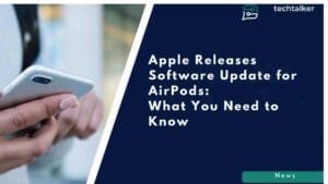 Apple Releases Software Update for AirPods: What You Need to Know