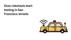 Zoox robotaxis start testing in San Francisco streets